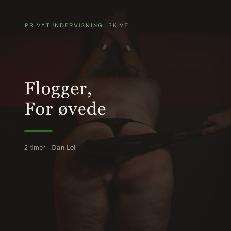 Flogger Kursus for Øvede 2 timer med Dan Lei