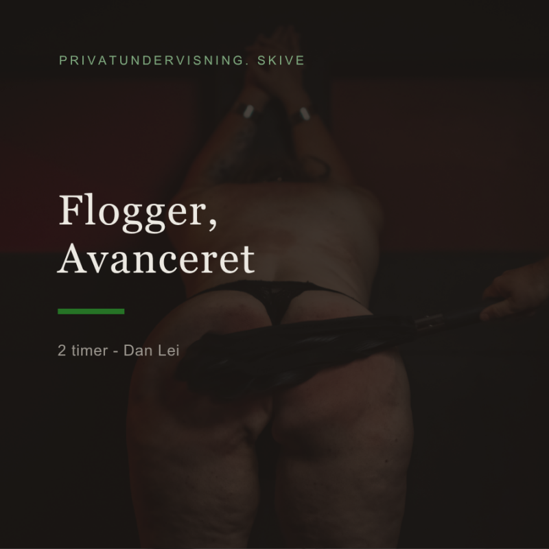 Flogger Kursus Avanceret Teknik og præcision 2 timer