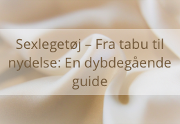 Sexlegetøj – Fra tabu til nydelse: En dybdegående guide