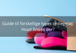Guide til forskellige typer sexlegetøj: Hvad findes der?